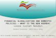 FINANCIAL GLOBALIZATION AND DOMESTIC POLICIES – WHAT IS THE NEW AGENDA? Leane Cornet Naidin Research Coordinator - BRICS Policy Center