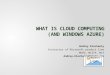 What is Cloud Computing ( and  Windows Azure)