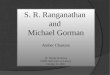 S. R.  Ranganathan and  Michael Gorman Amber Chastain Dr. Wendy Rickman LIBM 6320 Intro to Library October 31, 2011