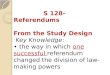 S  128-  Referendums From the Study Design   Key Knowledge :   •  the way in which  one successful  referendum changed the division of law-making powers