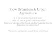 Slowurbanism & Agri-Culture