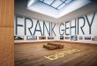 Frank Gehry Behind