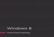 Windows 8 Product Guide for Developers