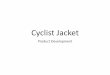 Product Development for Cyclist Jacket