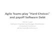 Agile Teams play "Hard Choices" and payoff Software Debt