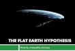 7 the flat earth hypothesis 2014