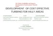 DEVELOPMENT  OF COST EFFECTIVE TURBINE FOR HILLY AREAS