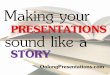 Making Your Presentations Sound Like A Story