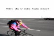 why do u ride fixie bike?