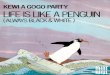 Life is like a penguin, always black & white