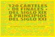 120 CARTELES DE FINALES DEL SIGLO XIX A PRINCIPIOS DEL SIGLO XXI