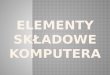 Elementy składowe komputera 12