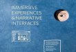 Immersive Experiences & Narrative Interfaces