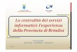 La centralità dei servizi informatici: l'esperienza della Provincia di Brindisi