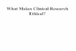 What makes clinical research ethical