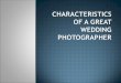 Characteristics of a Great Wedding Photographer