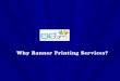 Why banner printing services