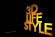 3D Life Style