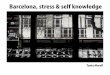 Barcelona, stress & self knowledge