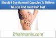 Should I Buy Rumoxil Capsules To Relieve Muscle And Joint Pain Fast