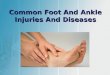 Common foot and ankle injuries and diseases