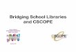 Bridging School Libraries and CSCOPE