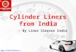 Properties, Problems and Solutions of Cylinder Liners