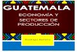 Guatemala, economía y sectores de producción