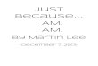 Just Because... I Am, I Am