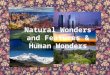 Natural Wonders and Fetures & Human Wonders