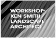 WORKSHOP: Ken Smith Landscape Architect MINI-BROCHURE