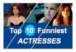 Top 10 Funniest Female Actresses in Hollywood