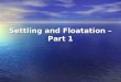 Settling and Floatation Part 1