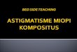 BED SIDE TEACHING Slide Astigmatisme Miop Komposius