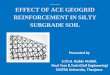 Effects of Geogrid reinforcement in silty subgrade soil