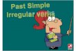 Past Simple Irreg Verbs
