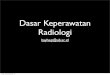 Dasar Keperawatan Radiologi
