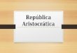 Republica Aristocrática y Oncenio