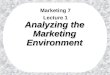 Marketing 7 Lecture 1 Analyzing the Marketing Environment
