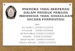 Kelompok 3 MIKROBA-YANG-BERPERAN-DALAM-PRODUK-PANGAN-INDONESIA (FERMENTASI).pptx