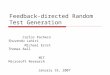 Feedback-directed Random Test Generation Carlos Pacheco Shuvendu Lahiri Michael Ernst Thomas Ball MIT Microsoft Research January 19, 2007