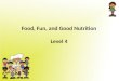 Food, Fun, and Good Nutrition Level 4. Daily Values In addition to showing you the serving size, amount of calories, and primary ingredient(s), the nutrition