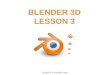 Build-It-Yourself.com BLENDER 3D LESSON 3 BLENDER 3D LESSON 3
