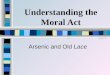 Understanding the Moral Act Arsenic and Old Lace