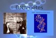 DNA-notes. A. First Discoveries 1.Griffith- experiment showed that live uncoated bacteria acquired the ability to make coats from dead coated bacteria