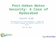 Peri-Urban Water Security: A Case of Hyderabad Sreoshi Singh Presentation at the workshop – Adapting to Climate Change and Water Security in Asia June