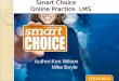 Smart Choice Online Practice LMS Smart Choice Online Practice LMS Author:Ken Wilson Mike Boyle
