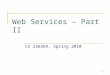 1 Web Services – Part II CS 236369, Spring 2010. 2 Axis : Apache EXtensible Interaction System