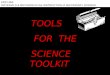 EDCI 464: MATERIALS & METHODS for the INSTRUCTION of SECONDARY SCIENCETOOLS FOR THE FOR THE SCIENCE TOOLKIT SCIENCE TOOLKIT