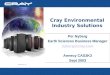 Cray Environmental Industry Solutions Per Nyberg Earth Sciences Business Manager nyberg@cray.com Annecy CAS2K3 Sept 2003